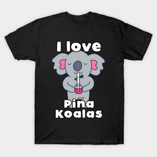 I love Pina Koalas T-Shirt